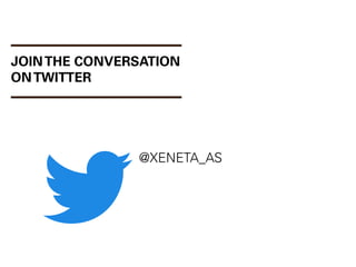 JOINTHE CONVERSATION
ONTWITTER
@XENETA_AS
 