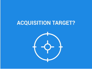 ACQUISITION TARGET?
 