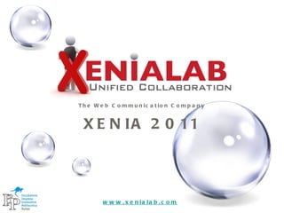 www.xenialab.com The Web Communication Company XENIA 2011 