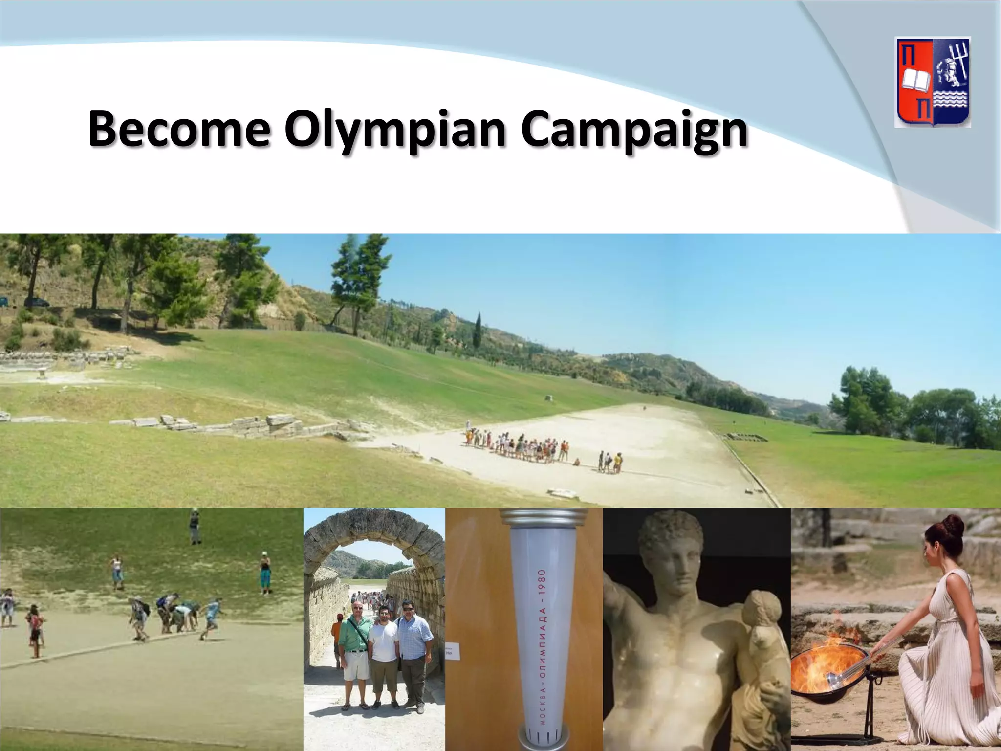 Become Olympian Campaign




           XENIA 27/11/2011
 