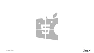 ? 2013 Citrix
 