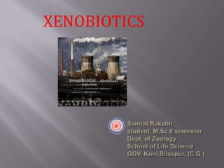 XENOBIOTICS
 