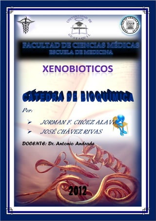 Xenobioticos ▬ Chávez y Chóez▬ 2º Año GRUPO 16 Bioquímica _2012   1
 