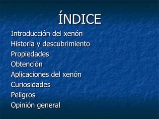 ÍNDICE Introducción del xenón