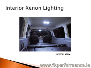 Interior Xenon LightingInternal View