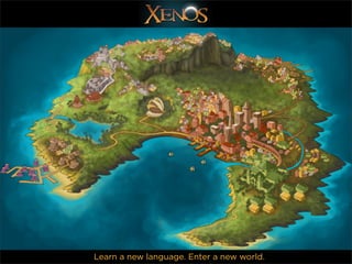 Learn a new language. Enter a new world.
 