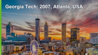 Georgia Tech: 2007, Atlanta, USA
 