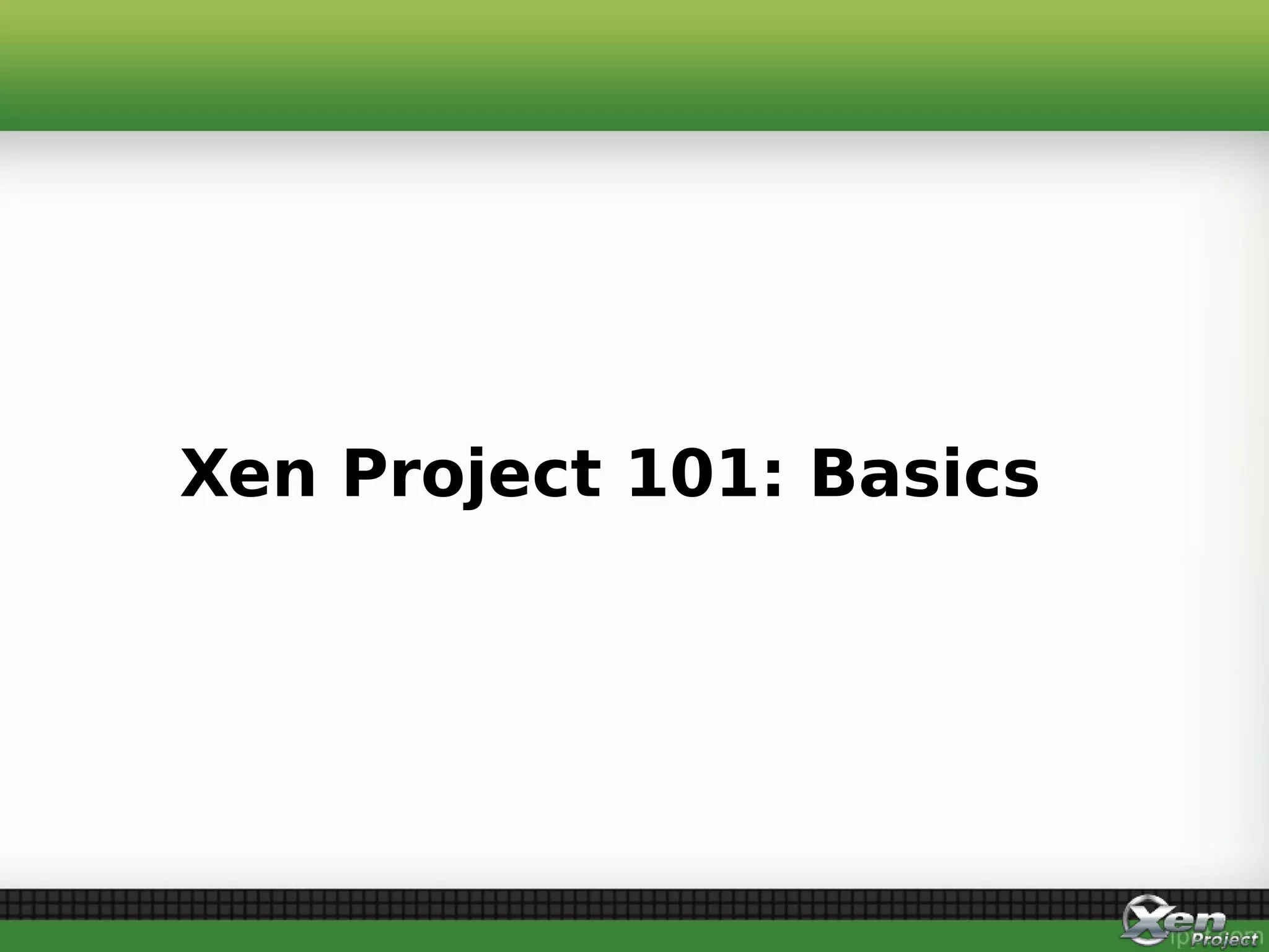 Xen Project 101: Basics
 
