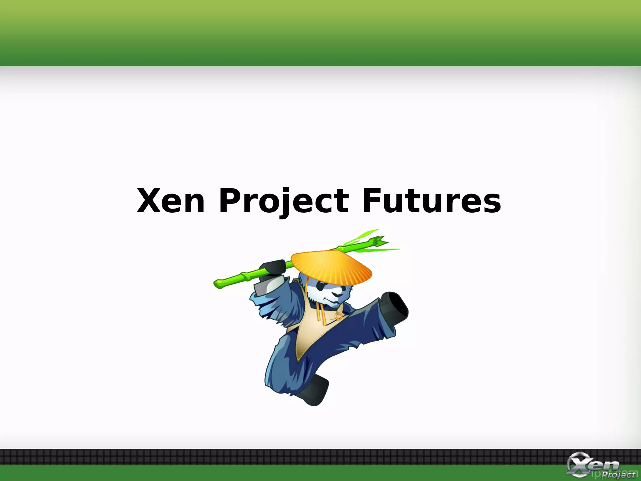 Xen Project Futures
 