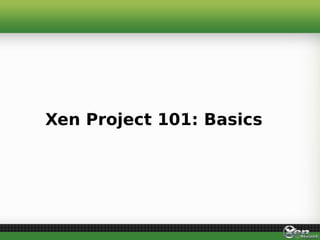 Xen Project 101: Basics
 