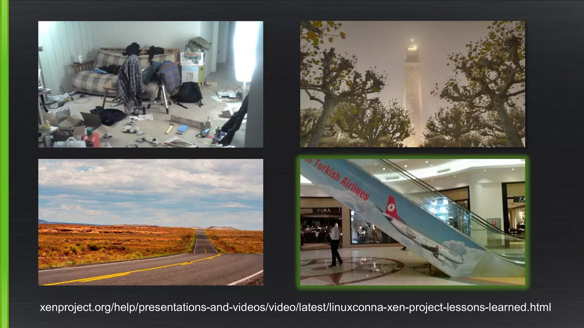 xenproject.org/help/presentations-and-videos/video/latest/linuxconna-xen-project-lessons-learned.html
 
