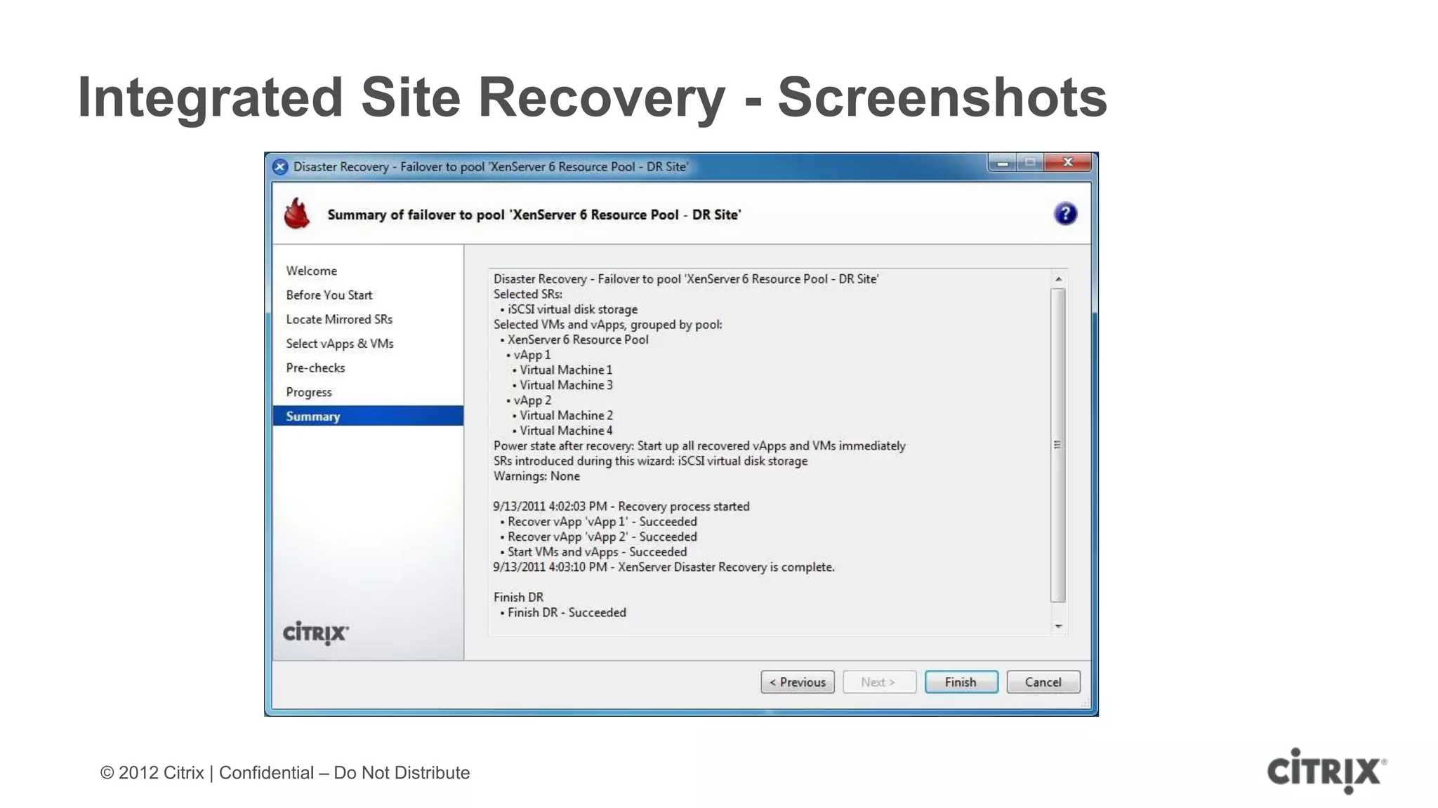 Integrated Site Recovery - Screenshots




© 2012 Citrix | Confidential – Do Not Distribute
 