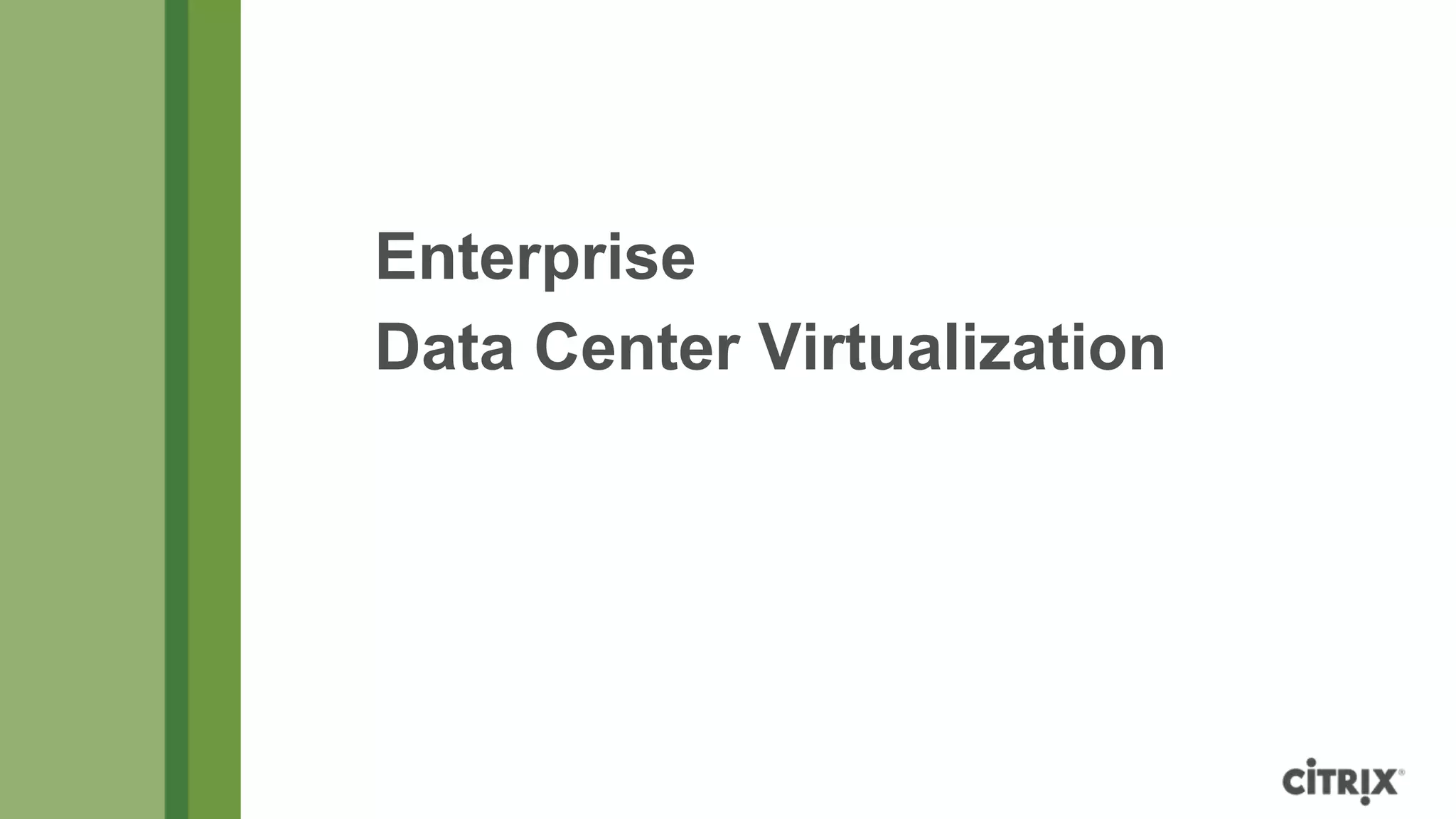 Enterprise
Data Center Virtualization
 