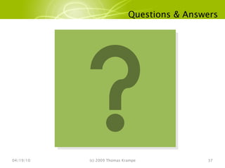 Questions & Answers 04/19/10 (c) 2009 Thomas Krampe 