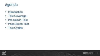 2
Agenda
• Introduction
• Test Coverage
• Pre Silicon Test
• Post Silicon Test
• Test Cycles
 