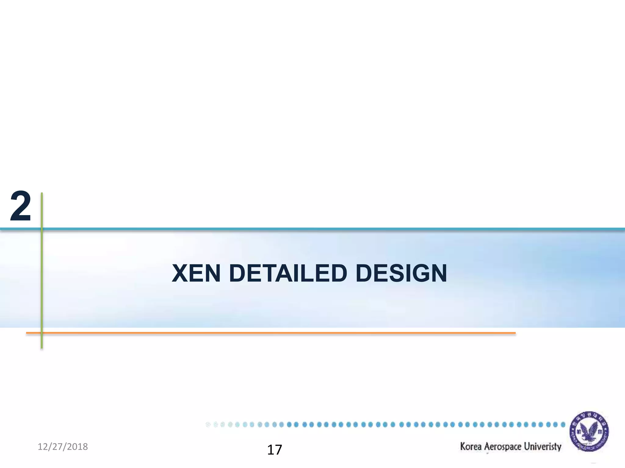 17
XEN DETAILED DESIGN
2
12/27/2018 17
 