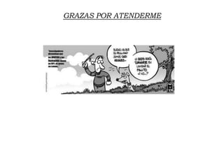 GRAZAS POR ATENDERME
 