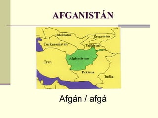 AFGANISTÁN Afgán / afgá 