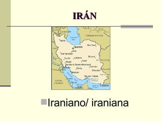 IRÁN Iraniano/ iraniana 