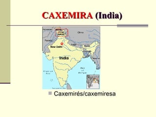 CAXEMIRA  (India) Caxemirés/caxemiresa 