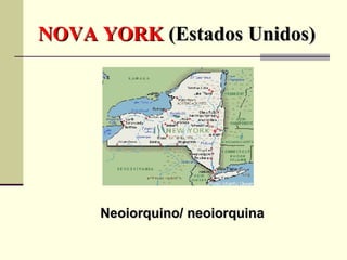 NOVA YORK  (Estados Unidos) Neoiorquino/ neoiorquina 