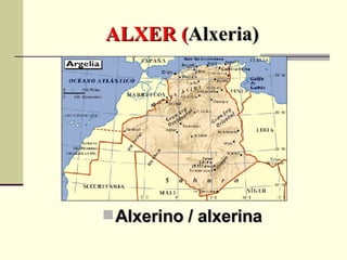 ALXER ( Alxeria) Alxerino / alxerina 