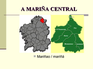 A MARIÑA CENTRAL Mariñao / mariñá 