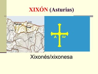 XIXÓN  (Asturias) Xixonés/xixonesa 