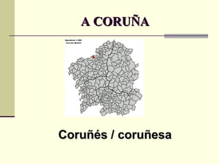A CORUÑA Coruñés / coruñesa 