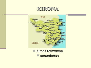 XIRONA Xironés/xironesa xerundense 