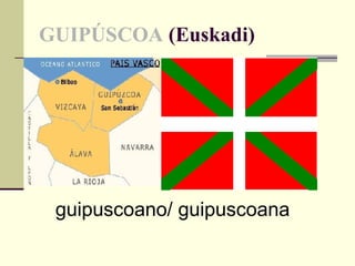 GUIPÚSCOA  (Euskadi) guipuscoano/ guipuscoana 