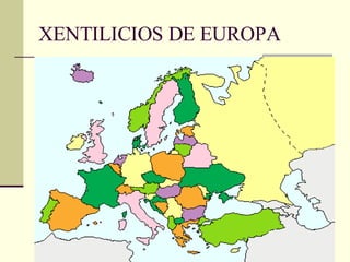 XENTILICIOS DE EUROPA 