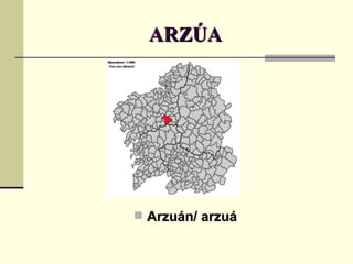 ARZÚA Arzuán/ arzuá 