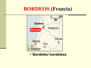 BORDEOS  (Francia) Bordelés/ bordelesa 