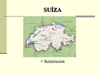 SUÍZA Suízo/suíza 
