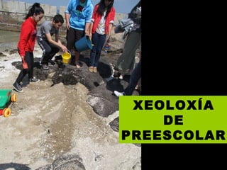 XEOLOXÍA DE PREESCOLAR 