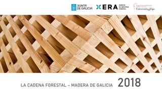 LA CADENA FORESTAL – MADERA DE GALICIA 2018
 
