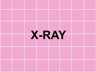 X-RAY
 