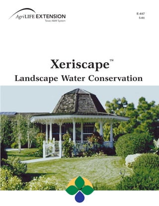 E-447
                           5-01




       Xeriscape    ™

Landscape Water Conservation
 
