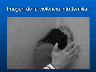 Imágen de la violencia intrafamiliar 