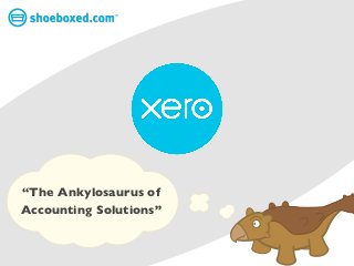 TM




“The Ankylosaurus of
Accounting Solutions”
 
