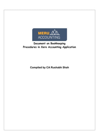 Document on Bookkeeping
Procedures in Xero Accounting Application
Compiled by CA Rushabh Shah
 
