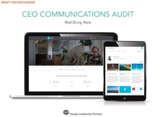 CEO COMMUNICATIONS AUDIT
Rod Drury, Xero
DRAFT FOR DISCUSSION
 