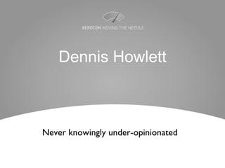 Dennis Howlett



Never knowingly under-opinionated
 