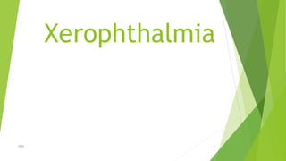 Xerophthalmia
ZERA 1
 