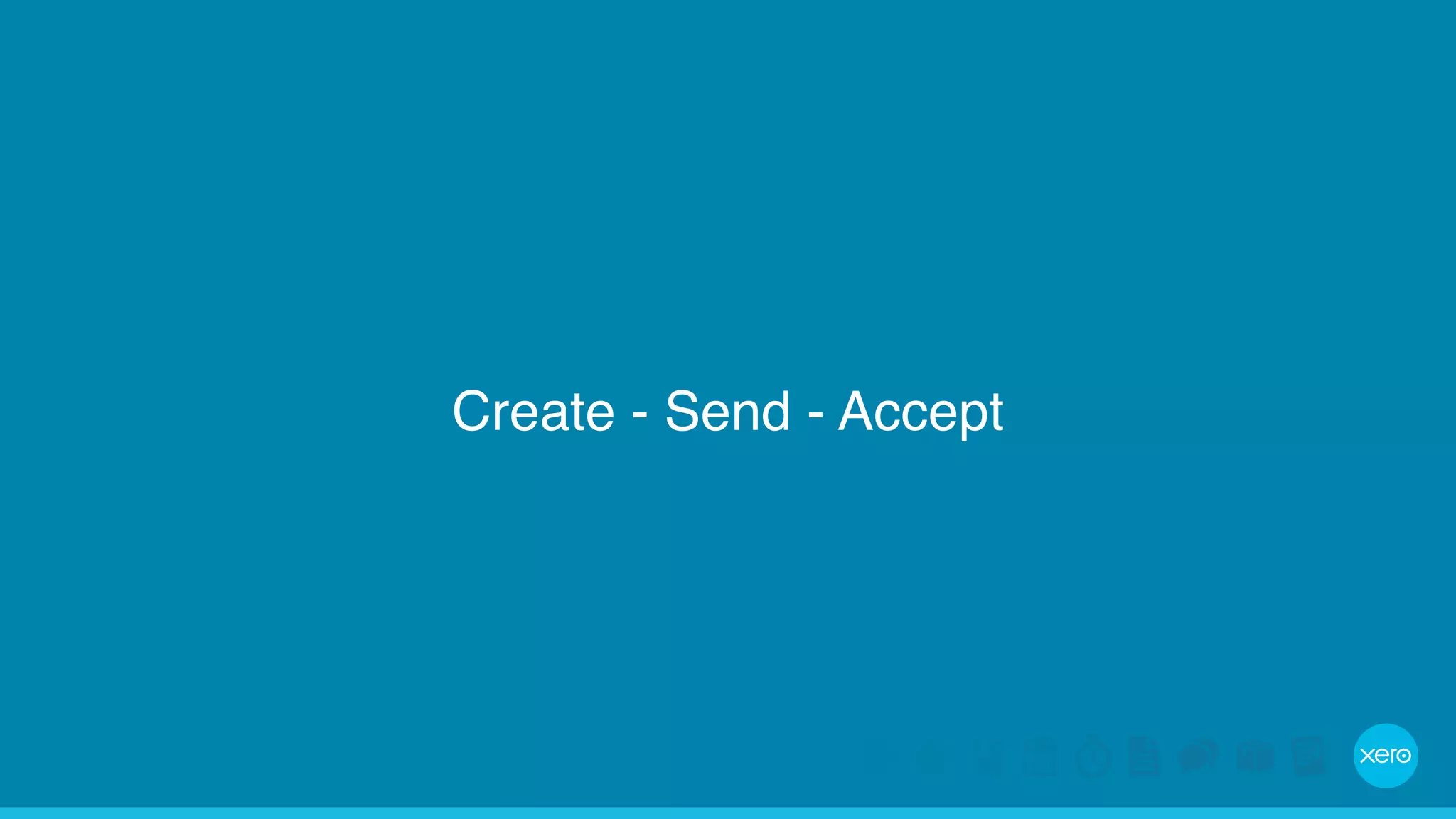 Create - Send - Accept 
 