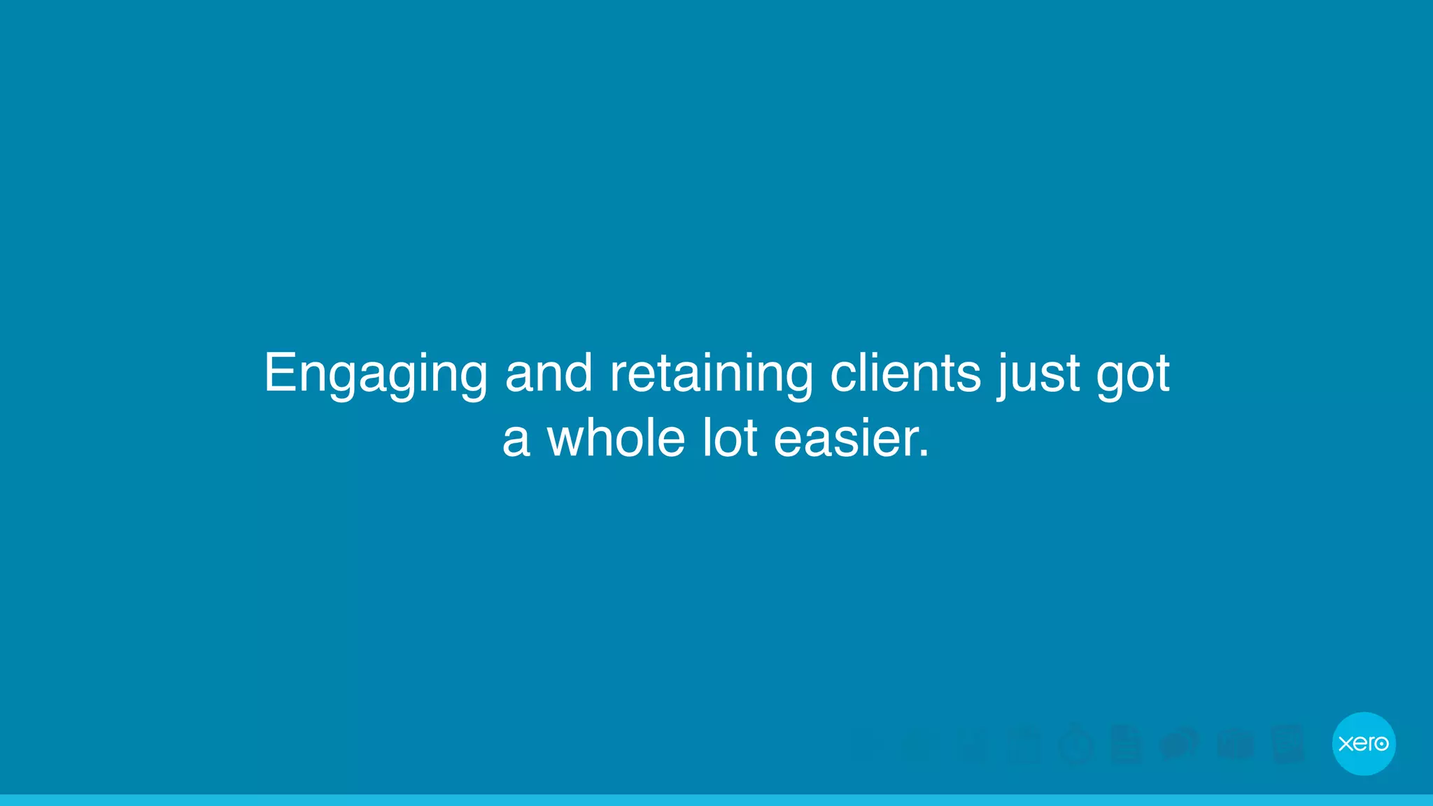 Engaging and retaining clients just got 
a whole lot easier. 
 