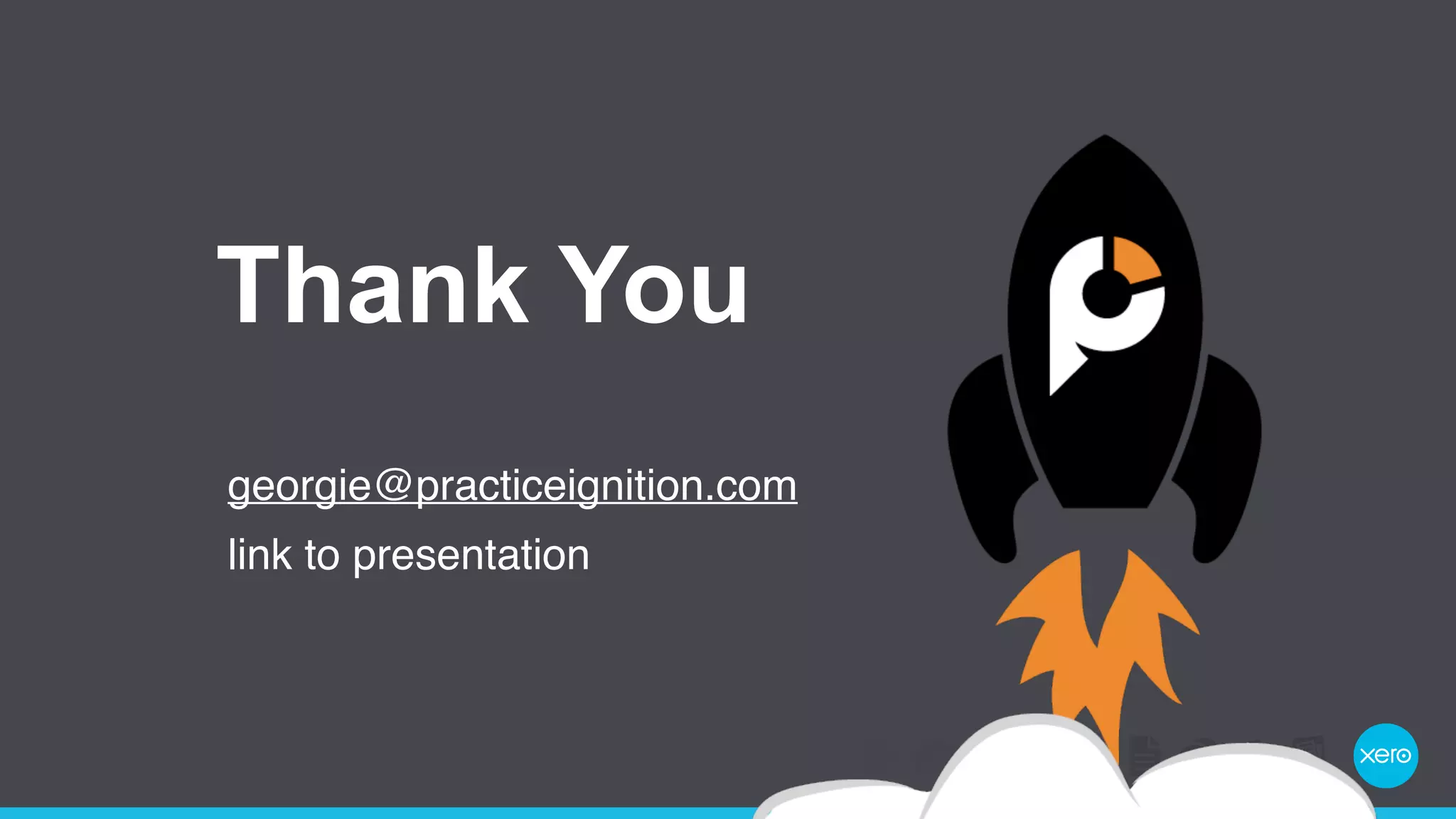 Thank You 
georgie@practiceignition.com 
link to presentation 
