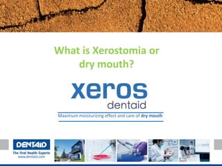 What is Xerostomia or
    dry mouth?



Maximum moisturizing effect and care of dry mouth
 