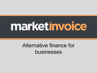 Alternative finance for 
businesses 
 